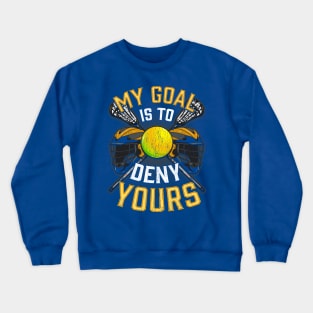 Lacrosse My Goal Is To Deny Your LAX Crewneck Sweatshirt